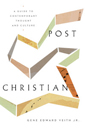 Post-Christian: A Guide to Contemporary Thought and Culture