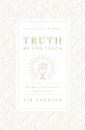 Truth We Can Touch: How Baptism and Communion Shape Our Lives