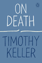 On Death by Tim Keller