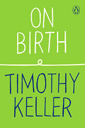 On Birth by Tim Keller