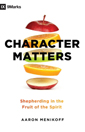 Character Matters - Shepherding in the Fruit of the Spirit