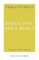 Forgiveness - Reflecting God's Mercy