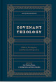 Covenant Theology: Biblical, Theological, and Historical Perspectives