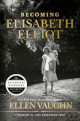 Becoming Elisabeth Elliot