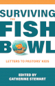 Surviving the Fishbowl: Letters to Pastors’ Kids