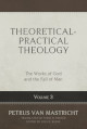 Theoretical-Practical Theology, Vol.3: The Works of God and the Fall of Man