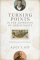 Turning Points in the Expansion of Christianity