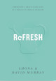 Refresh: Embracing a Grace-Paced Life in a World of Endless Demands