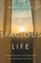 Spacious Life - Trading Hustle and Hurry for the Goodness of Limits