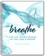 Breathe: The Life-giving Oxygen of the Lord’s Prayer