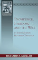 Providence, Freedom, and the Will in Early Modern Reformed Theology