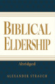 Biblical Eldership: Abridged (2024 edition)
