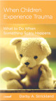 Close up view of When Children Experience Trauma: Help for Parents and Caregivers