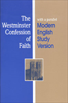 WESTMINSTER CONFESSION PARALLEL ORIGINAL & MODERN
WITH SCRIPTURE REFERENCES