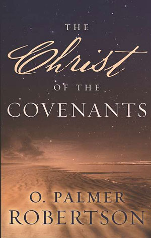 その他 Covenant PCA Bookstore - CHRIST OF THE COVENANTS - BY O. PALMER ROBERTSON