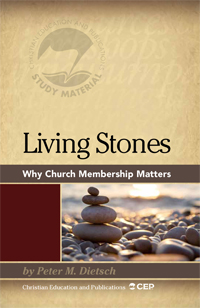 LIVING STONES: WHY CHURCH MEMBERSHIP MATTERS
