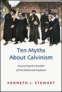 TEN MYTHS ABOUT CALVINISM                         
