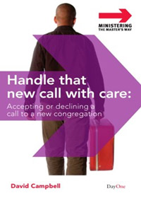 HANDLE THAT NEW CALL WITH CARE: ACCEPTING OR DECLINING A CALL TO A NEW CONGREGATION
