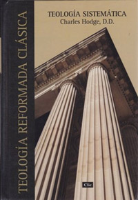 Teología Sistemática reformada de C. Hodge
