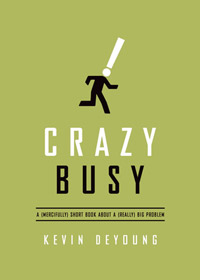 CRAZY BUSY: A (MERCIFULLY) SHORT BOOK ABOUT A (REALLY) BIG PROBLEM