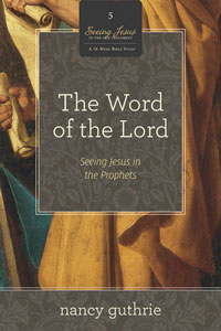 WORD OF THE LORD:SEEING JESUS IN PROPHETS BOOK 5