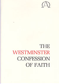 WESTMINSTER CONFESSION (WITHOUT SCRIPTURE PROOFS)