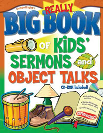 REALLY BIG BOOK OF KIDS SERMONS & OBJECT TALKS