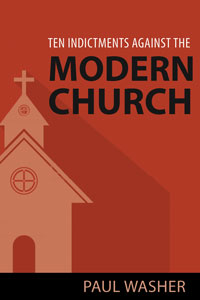 10 Indictments Against the Modern Church