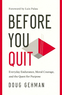 Before You Quit - Endurance, Courage, and Purpose