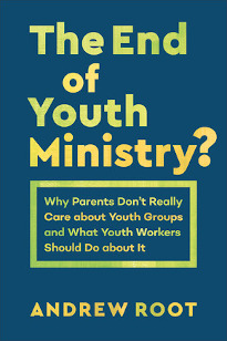 The End of Youth Ministry? Why Parents Don’t Care and what Workers Should Do