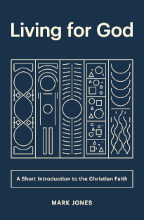 Living for God: A Short Introduction to the Christian Faith