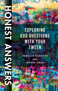 Honest Answers: Exploring God Questions with Your Tween