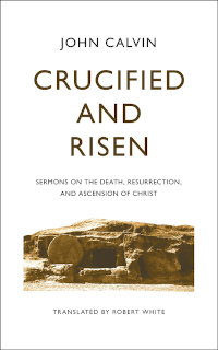 Crucified and Risen by John Calvin