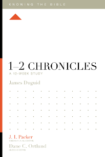 1–2 Chronicles: A 12-Week Study: Knowing the Bible Series