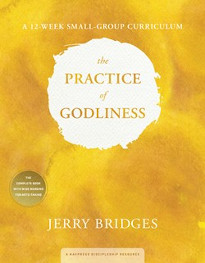Practice of Godliness - A 12-Week Small-Group Curriculum