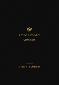 ESV Expository Commentary: 1 Samuel–2 Chronicles, vol.3