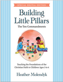 Building Little Pillars: PDF Teaching Foundations of the Christian Faith - 10 Commandments - PDF DOWNLOAD