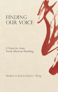 Finding Our Voice: Vision for Asian N. American Preaching