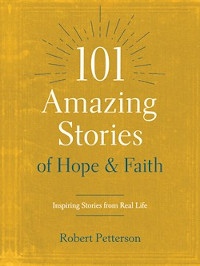 101 Amazing Stories of Hope and Faith