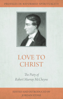 Love to Christ: Robert Murry M'Cheyne
