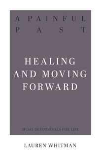 Painful Past - Healing and Moving Forward