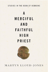 Merciful and Faithful High Priest: Studies in the Book of Hebrews