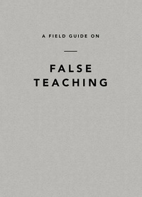 Field Guide on False Teaching