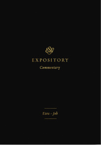 ESV Expository Commentary: Ezra–Job V.4