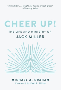 Cheer Up! Life & Ministry of Jack Miller