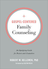 Gospel-Centered Family Counseling