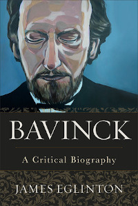 Bavinck - A Critical Biography
