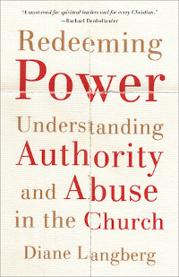 Redeeming Power: Understanding Authority & Abuse in the Church