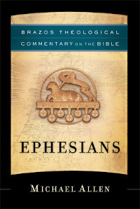 Ephesians - Brazos Thological Commentary