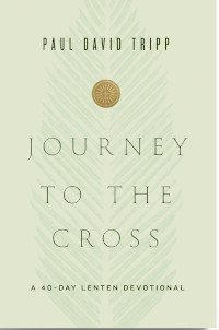 Journey to the Cross: A 40-Day Lenten Devotional